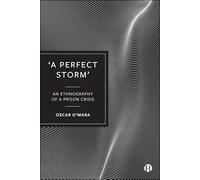 'A Perfect Storm': An Ethnography of a Prison Crisis