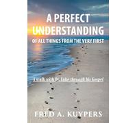Fred Kuypers A Perfect Understanding: Of All Things from the Very Fi (Tascabile)