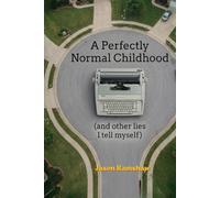 A Perfectly Normal Childhood: Short Essays on Pattern Recognition, Human Behavior, and the Systems We Pretend Not to See