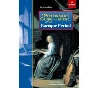 A Performer's Guide to Music of the Baroque Period: Second edition