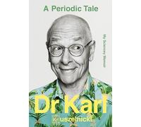 A Periodic Tale: My Sciencey memoir, the life-long experiment of Australia's favourite science champion Dr Karl Kruszelnicki, for fans of David Attenborough, Adam Spencer and Brian Cox