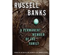 A Permanent Member of the Family by Russell Banks (November 12,2013)