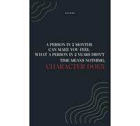 A PERSON IN 2 MONTHS CAN MAKE YOU FEEL WHAT A PERSON IN 2 YEARS DIDN’T TIME MEANS NOTHIMG, CHARACTER DOES: Daily Reflections and Notes