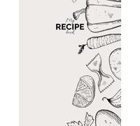A Personal Recipe Keeper | Breakfast, Lunch, Dinner, Dessert: A Recipe Journal: My Recipes from Sunrise to Sunset