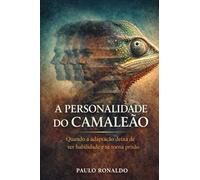 A PERSONALIDADE DO CAMALEÃO: Quando a adaptação deixa de ser habilidade e se torna prisão