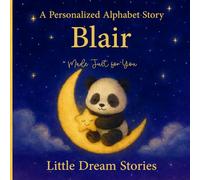 A Personalized Alphabet Story for Blair : Made Just for You: Custom Name Blair Bedtime Book for Toddlers - Cute Animal ABC Story, Unique Baby for Birthdays & Baby Showers