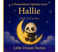 A Personalized Alphabet Story for Hallie : Made Just for You: Custom Name Hallie Bedtime Book for Toddlers - Cute Animal ABC Story, Unique Baby for Birthdays & Baby Showers