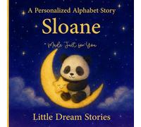 A Personalized Alphabet Story for Sloane : Made Just for You: Custom Name Sloane Bedtime Book for Toddlers - Cute Animal ABC Story, Unique Baby for Birthdays & Baby Showers