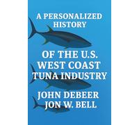 A Personalized History of the U.S. West Coast Tuna Industry