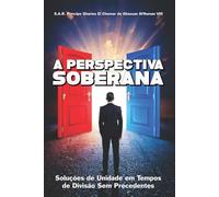 A Perspectiva Soberana: Soluções de Unidade em Tempos de Divisão Sem Precedentes