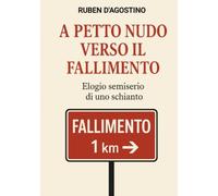 A petto nudo verso il fallimento: Elogio semiserio di uno schianto