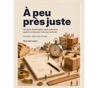 À peu près juste: 60 défis d’estimation pour raisonner quand la réponse n’est pas donnée
