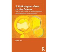 A Philosopher Goes to the Doctor: A Critical Look at Philosophical Assumptions in Medicine