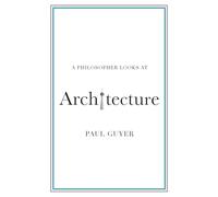 A Philosopher Looks at Architecture
