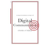 Onora O'Neill A Philosopher Looks at Digital Communication (Tascabile)
