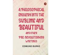 A Philosophical Enquiry into the Sublime and Beautiful: And Other Pre-Revolutionary Writings