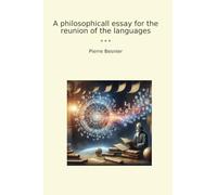 A philosophicall essay for the reunion of the languages