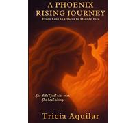 A Phoenix Rising Journey: From Loss to Illness to Midlife Fire