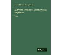 A Physical Treatise on Electricity and Magnetism: Vol. 2