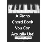 Aaron Whitehead A Piano Chord Book You Can Actually Use (Tascabile)