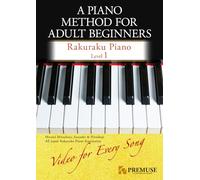 A Piano Method for Adult Beginners: Rakuraku Piano Level 1: Step Up Easily with Famous Songs + Video Tutorials for Every Piece