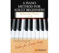 A Piano Method for Adult Beginners: Rakuraku Piano Level 4: Step Up Easily with Famous Songs + Video Tutorials for Every Piece