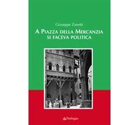 A piazza della mercanzia si faceva politica