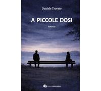 A Piccole Dosi: quando l'intensità non diventa mai destino