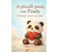 A piccoli passi con Pandy: Favole per crescere con calma