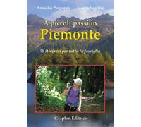A piccoli passi in Piemonte. 50 itinerari per tutta la famiglia [Paperback] [Jun
