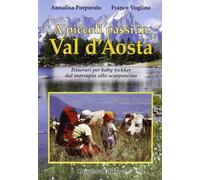 A piccoli passi in Val d'Aosta. Itinerari per baby trekker dal marsupio allo scarponcino