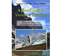 A piccoli passi in Veneto e Trentino. Itinerari per baby trekker dal marsupio allo scarponcino
