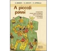 A piccoli passi. Itinerari post-battesimali per genitori e bambini 0-6 anni