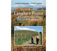 A piccoli passi. Langhe e Roero. Itinerari per tutta la famiglia - Porpora...