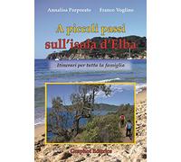 A piccoli passi sull'Isola d'Elba. Itinerari per tutta la famiglia