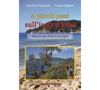 A piccoli passi sull'Isola d'Elba. Itinerari per tutta la famiglia - Porpo...