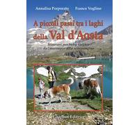 A piccoli passi tra i laghi della Val d'Aosta - Porporato Annalisa, Voglin...