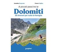 A piccoli passi tra le Dolomiti. 35 itinerari per tutta la famiglia