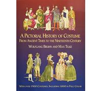 A Pictorial History of Costume from Ancient Times to the Nineteenth Century: With over 1900 Illustrated Costumes, Including 1000 in Full Color