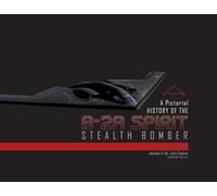 A Pictorial History of the B-2A Spirit Stealth Bomber by Goodall, Jim