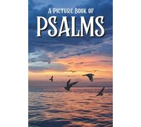 A Picture Book of Psalms for Seniors with Alzheimer’s and Dementia: 50 Familiar Verses and Soothing Nature Images to Inspire Faith, Comfort, and Serenity for Those Living with Memory Loss.