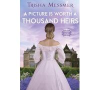 A Picture Is Worth A Thousand Heirs: A Regency Era Romance: 3