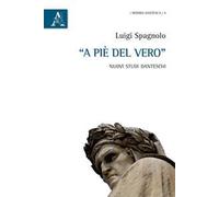 A piè del vero. Nuovi studi danteschi