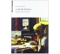 A piè di pagina. Saggi di letteratura italiana - Chemotti Saveria