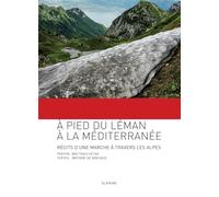 À pied du Léman à la Méditerranée: Récit d'une marche à travers les Alpes