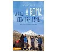 A piedi a Roma con tre lama. Per strada ho trovato la vita vera