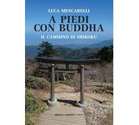 A piedi con il Buddha. Il Cammino di Shikoku