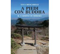 A piedi con il Buddha. Il Cammino di Shikoku