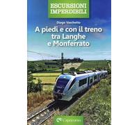 A piedi e con il treno tra Langhe e Monferrato