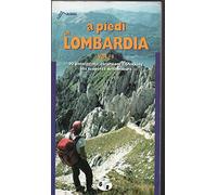 A piedi in Lombardia. 90 passeggiate, escursioni e trekking alla scoperta della natura: 1